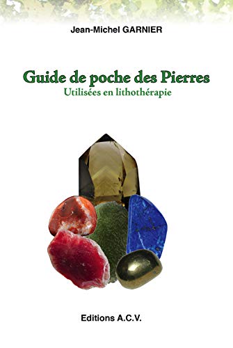 Stock image for Guide de poche des Pierres - Utilises en lithothrapie [Broch] Garnier, Jean-Michel for sale by BIBLIO-NET
