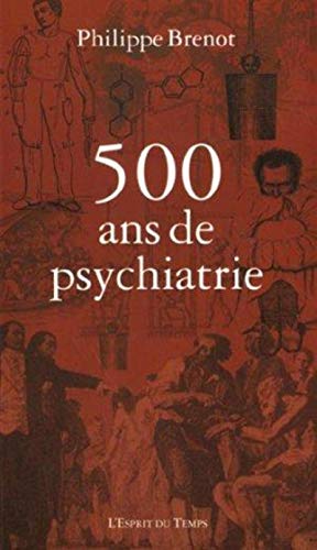 Imagen de archivo de Cinq cents ans de psychiatrie a la venta por Ammareal