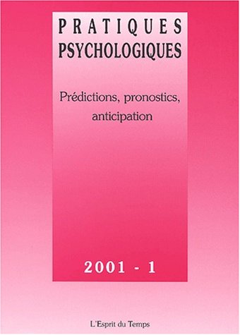 Stock image for Pratiques psychologiques 2001 n 1 : Prdictions, pronostics, anticipations for sale by LibrairieLaLettre2