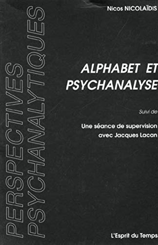 Stock image for Alphabet et psychanalyse: Suivi de Une sance de supervision avec Jacques Lacan (Perspectives psychanalytiques) (French Edition) for sale by librairie le Parnasse