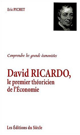 Beispielbild fr David Ricardo, le premier thoricien de l'conomie [Broch] Pichet, Eric zum Verkauf von Au bon livre