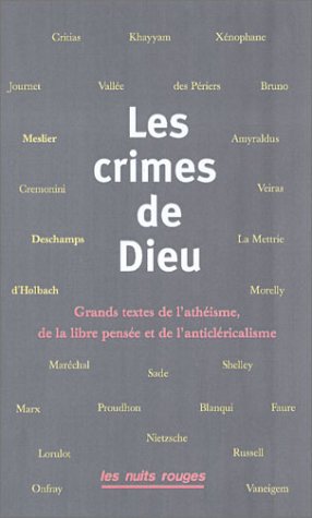 9782913112247: Les crimes de Dieu : Grands textes de l'athisme, de la libre pense et de l'anticlricalisme