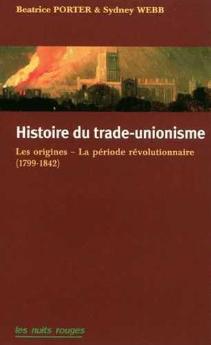 Beispielbild fr Histoire du trade-unionisme. Les origines-La priode rvolutionnaire (1799-1842) zum Verkauf von medimops