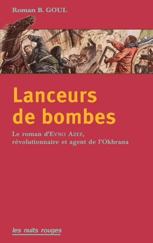 Beispielbild fr Lanceurs De Bombes : Le Roman D'evno Azef, Rvolutionnaire Et Agent De L'okhrana zum Verkauf von RECYCLIVRE