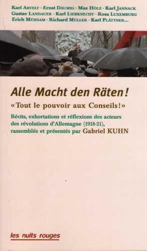 9782913112537: "Alle Macht den Rten !": Tout le pouvoir aux Conseils ! Rcits, exhortations et rflexions des acteurs des rvolutions d'Allemagne (1918-21)