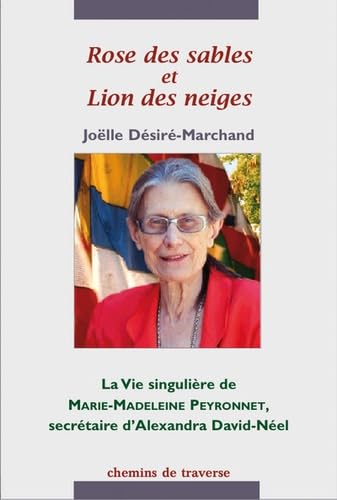 Beispielbild fr Rose Des Sables Et Lion Des Neiges : La Vie Singulire De Marie-madeleine Peyronnet, Secrtaire D'al zum Verkauf von RECYCLIVRE