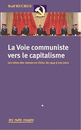 Beispielbild fr La Voie communiste vers le capitalisme: Les Luttes des classes en Chine, de 1949  nos jours zum Verkauf von medimops