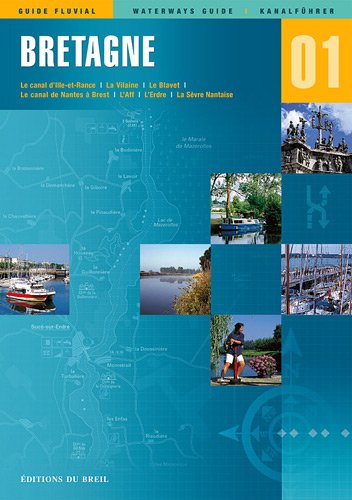 Beispielbild fr Bretagne : Le canal d'Ille-et-Rance, la Vilaine, le Blavet, le canal de Nantes  Brest, l'Aff, l'Erdre, la Svre nantaise, dition franais- zum Verkauf von Ammareal