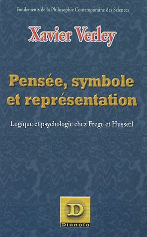 Stock image for Pense, symbole et reprsentation : Logique et psychologie chez Frege et Husserl for sale by Ammareal