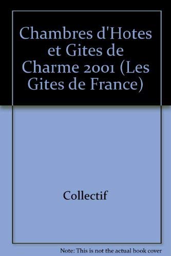 Beispielbild fr Chambres D'htes Et Gtes De Charme 2001. France's Finest B And B And Gites. Gstzimmer Une Ferienwo zum Verkauf von RECYCLIVRE