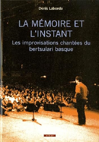 Beispielbild fr La mmoire et l'instant : les improvisations chante bertsulari basque zum Verkauf von medimops