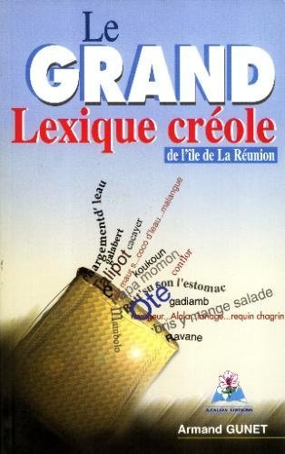 Stock image for Le Grand Lexique Crole De l'Ile de la Runion for sale by Masalai Press