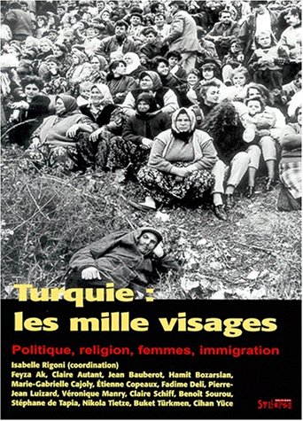 Beispielbild fr Turquie les mille visages : Politique, religion, femmes, immigration zum Verkauf von medimops