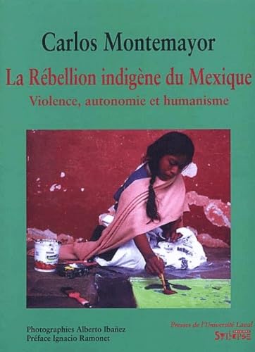 Stock image for La rbellion indigne du Mexique : Violence, autonomie et humanisme for sale by Ammareal