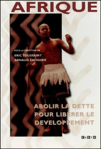 Stock image for Afrique : Abolir la dette pour librer le dveloppement for sale by Ammareal