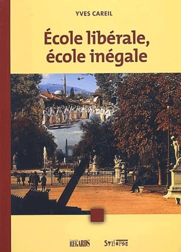 École libérale, école inégale - Yves Careil