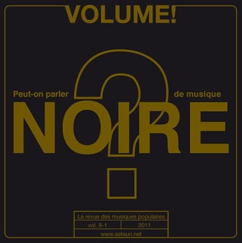 Stock image for Volume ! La revue des musiques populaires, n 8-1, 2011 : Peut-on parler de musique noire ? for sale by Ammareal