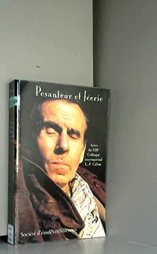 9782913193024: Pesanteur et féérie: Actes du XIIIe Colloque international Louis-Ferdinand Céline, Prague, 11-13 juillet 2000