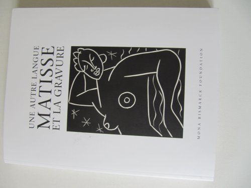 Une Autre Langue: Matisse Et La Gravure (An Other Language: Matisse As Printmaker) (9782913206083) by Chandrasiri Rajakaruna; Claude Duthuit; Barbara Duthuit; Pierre Schneider; Fondation Mona Bismarck