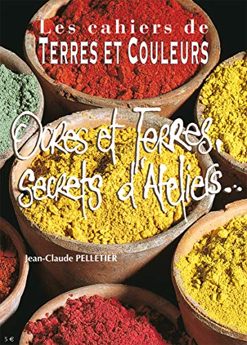 Stock image for Ocres et terres secrets d'ateliers. - Jean-Claude Pelletier for sale by Book Hmisphres