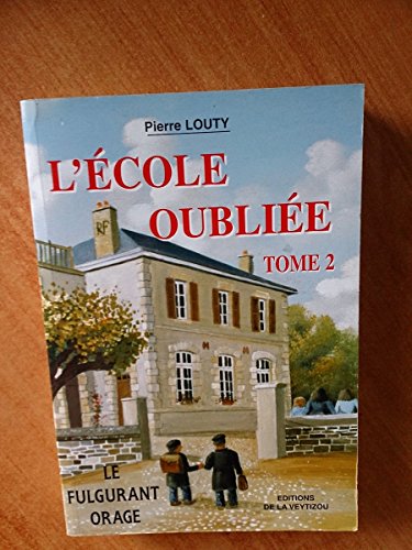 Beispielbild fr L'cole oublie, Tome 2 : Le fulgurant orage zum Verkauf von Ammareal