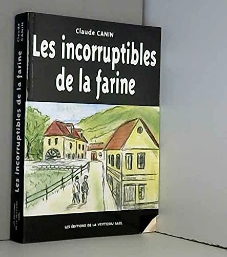 Beispielbild fr Les incorruptibles de la farine zum Verkauf von A TOUT LIVRE
