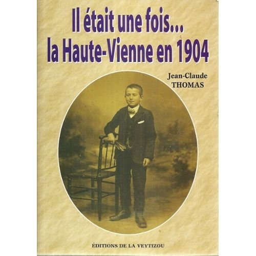 Beispielbild fr Il tait une fois . . . la Haute-Vienne en 1904 zum Verkauf von A TOUT LIVRE