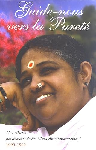 Stock image for Guide-nous vers la puret : Une slection des discours de Sri Mata Amritanandamayi (1990-1999) for sale by medimops
