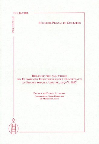 Imagen de archivo de Bibliographie analytique des expositions industrielles et commerciales en France depuis l'origine jusqu' 1867 a la venta por Ammareal