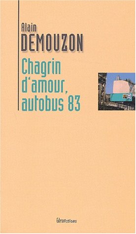 Beispielbild fr Chagrin d'amour autobus 83 Demouzon, Alain zum Verkauf von JLG_livres anciens et modernes