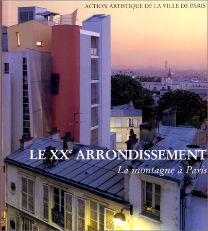 Imagen de archivo de Le XXme Arrondissement : La Montagne  Paris a la venta por Librairie Ancienne Ren Vernet