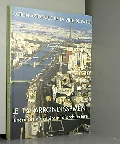 Beispielbild fr Le 15e arrondissement : itinraires d'histoire et d'architecture zum Verkauf von Librairie Th  la page