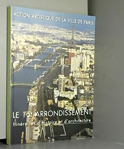 Imagen de archivo de Le 15e arrondissement : itinraires d'histoire et d'architecture a la venta por Librairie Th  la page