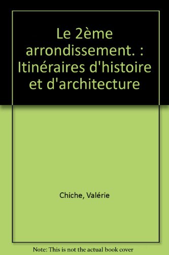 Imagen de archivo de Le 2me arrondissement.: Itinraires d'histoire et d'architecture a la venta por Ammareal