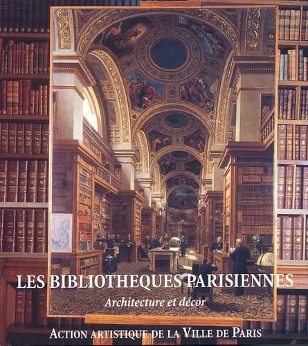 9782913246393: Les Bibliotheques Parisiennes. Architecture Et Decor