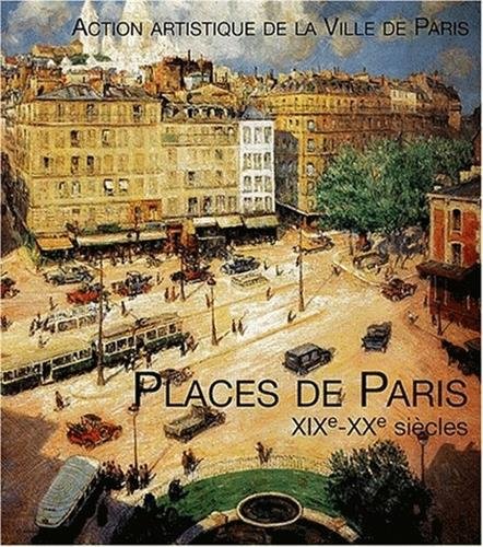 PLACES DE PARIS XIXe-XXe SIECLES, " Paris et son Patrimoine "