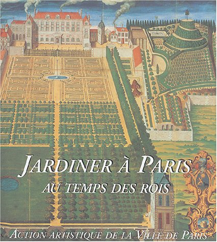 Beispielbild fr Jardiner  Paris au temps des rois zum Verkauf von medimops