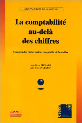 Stock image for La comptabilit au-del des chiffres. Comprendre l'information comptable et financire for sale by Ammareal