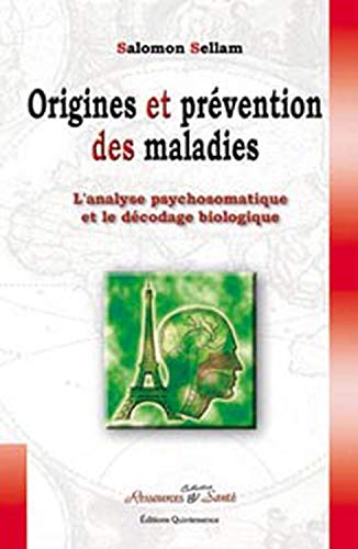 9782913281165: Origines et prvention des maladies: L'analyse psychosomatique et le dcodage biologique