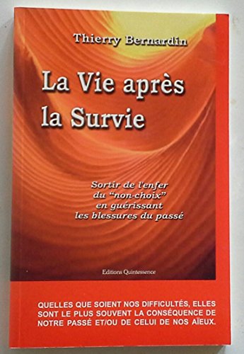 Beispielbild fr La vie apres la survie. Sortir de l'enfer du non-choix en gurissant les blessures du pass zum Verkauf von Ammareal