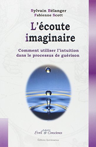 Stock image for L'coute imaginaire : Comment utiliser l'intuition dans le processus de gurison for sale by medimops