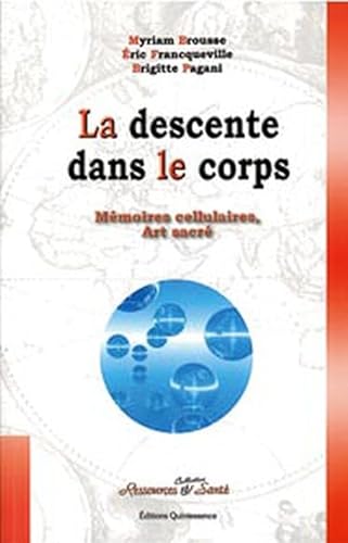 Imagen de archivo de La descente dans le corps : Mmoires cellulaires, Art sacr a la venta por Revaluation Books