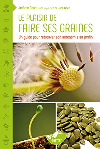 9782913288911: Le plaisir de faire ses graines - Un guide pour retrouver son autonomie au jardin