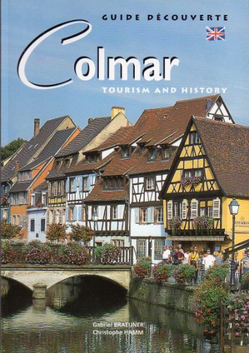 Imagen de archivo de Colmar : Tourism and History a la venta por AwesomeBooks