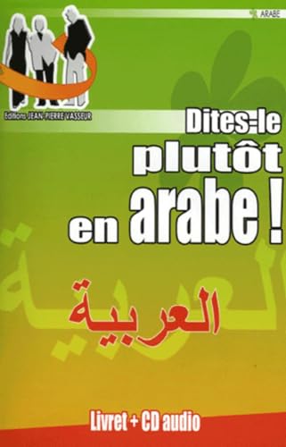 Beispielbild fr Dites-le Plutt En Arabe ! zum Verkauf von RECYCLIVRE