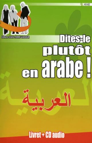Imagen de archivo de Dites-le plutt en arabe ! (1CD audio) a la venta por LeLivreVert
