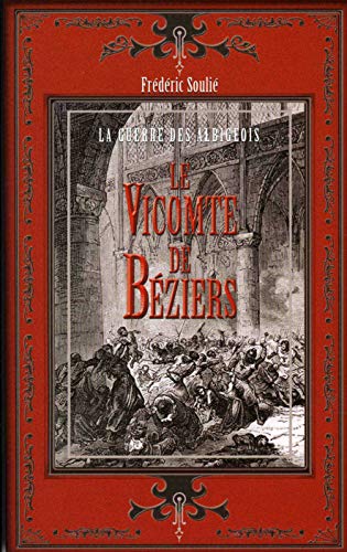 Stock image for Le Vicomte de Bzier; La guerre des Albigeois. for sale by AUSONE