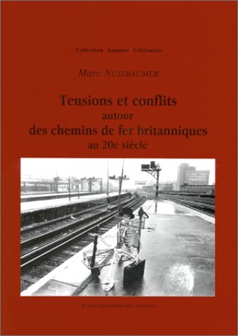 Beispielbild fr TENSIONS ET CONFLITS AUTOUR DES CHEMINS DE FER BRITANNIQUES AU 20E SIECLE zum Verkauf von Prtico [Portico]