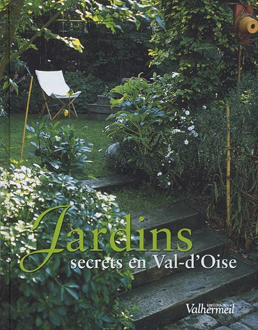 Imagen de archivo de Jardins secrets en Val-d'Oise a la venta por ThriftBooks-Atlanta