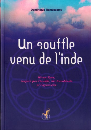 Beispielbild fr Un souffle venu de l'Inde : Kiran Vyas, inspir par Gandhi, Sri Aurobindo et l'ayurvda zum Verkauf von medimops